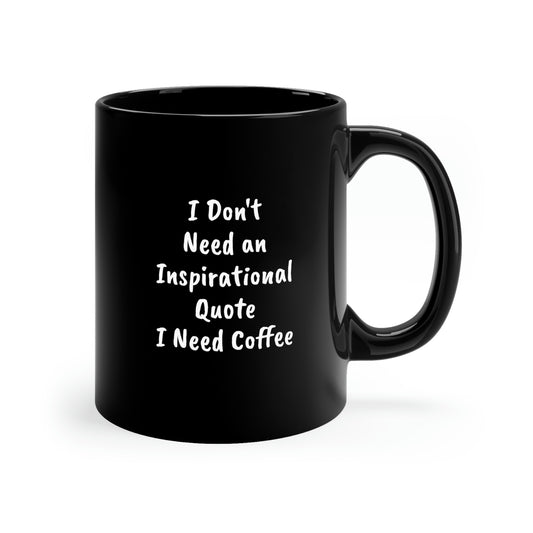 I Need Coffee 11oz Black Mug